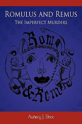 Romulus and Remus: The Imperfect Murders by Sher, Aubrey J.