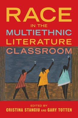 Race in the Multiethnic Literature Classroom by Stanciu, Cristina