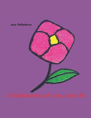 A Celebration of Love, and Life by Valladares, Jose