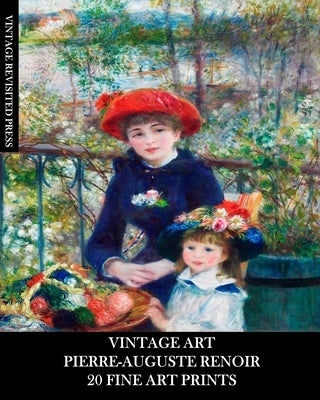 Vintage Art: Pierre-Auguste Renoir: 20 Fine Art Prints: Impressionist Ephemera for Framing, Home Decor and Collages by Press, Vintage Revisited