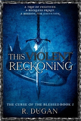 This Violent Reckoning by Dugan, Renee