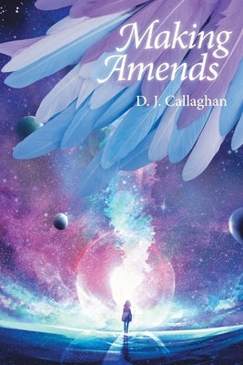 Making Amends by Callaghan, D. J.