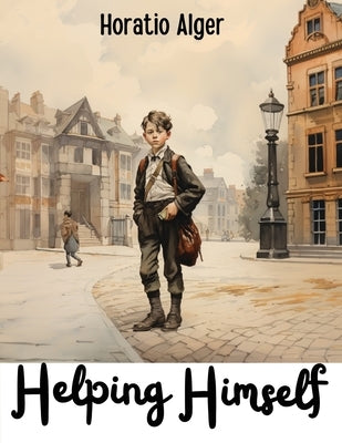 Helping Himself by Horatio Alger