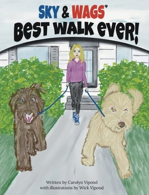 Sky & Wags' Best Walk Ever! by Vipond, Carolyn