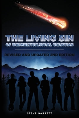 The Living Sin of the Multicultural Christian by Garrett, Steve