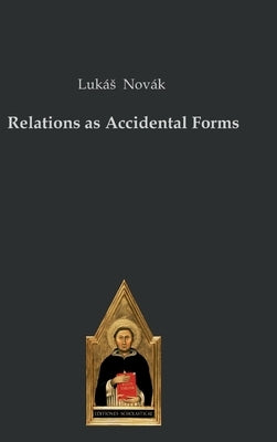 Relations as Accidental Forms by Novák, Lukás