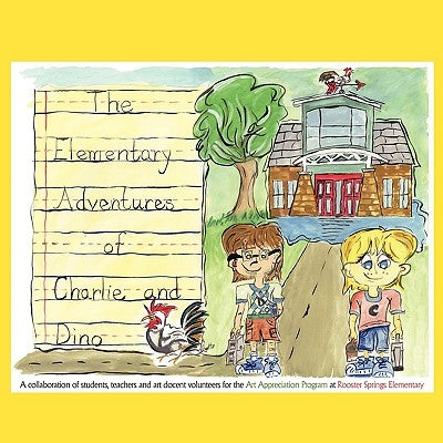 The Elementary Adventures of Charlie and Dino by Rooster Springs Elementary