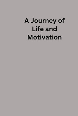 A Journey of Life and Motivation by Harlow, Gail