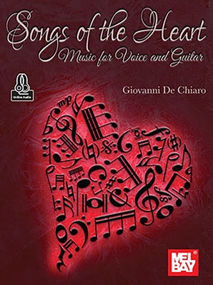 Songs of the Heart Music for Voice and Guitar by De Chiaro, Giovanni