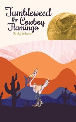 Tumbleweed the Cowboy Flamingo by Adams, Ricky