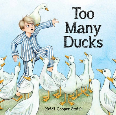 Too Many Ducks by Cooper Smith, Heidi