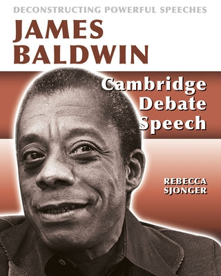 James Baldwin: Cambridge Debate Speech: Cambridge Debate Speech by Sjonger, Rebecca