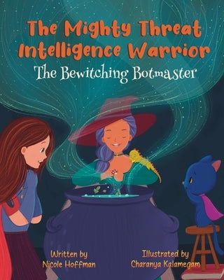 The Mighty Threat Intelligence Warrior: The Bewitching Botmaster by Kalamegam, Charanya