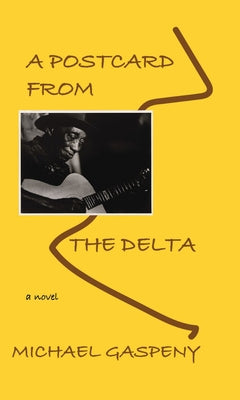 A Postcard from the Delta by Gaspeny, Michael