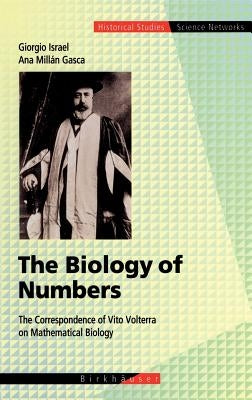 The Biology of Numbers: The Correspondence of Vito Volterra on Mathematical Biology by Israel, Giorgio