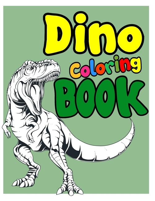 Dino Coloring Book: Dinosaur Coloring Book for Kids! Drawing And Coloring Activity Book For Kids by Publication, Arsha