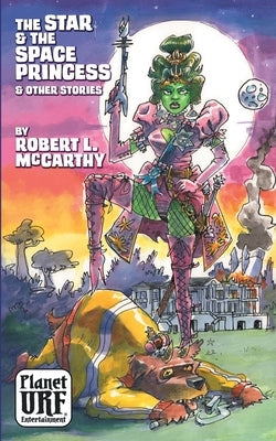 The Star and the Space Princess and Other Stories by McCarthy, Robert L.