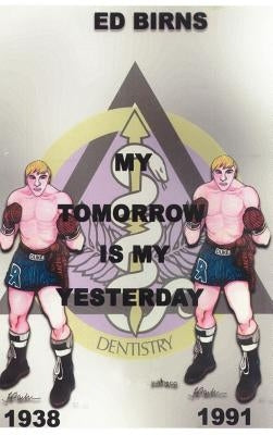 My Tomorrow is My Yesterday by Birns, Ed