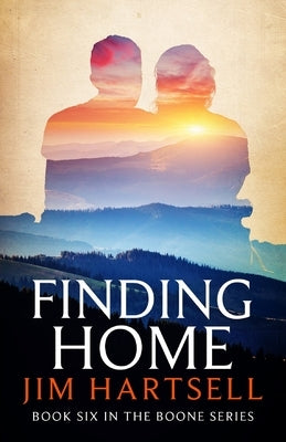 Finding Home: Book Six in the Boone Series by Hartsell, Jim