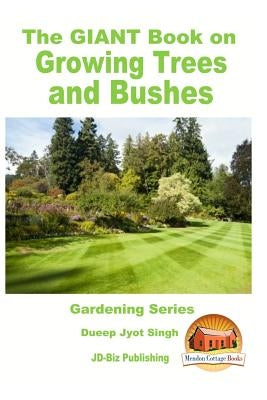 The GIANT Book on Growing Trees and Bushes by Davidson, John