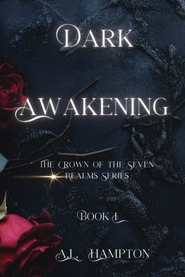 Dark Awakening: The Crown of the Seven Realms Series by Hampton, A. L.