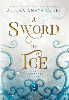 A Sword of Ice by Ceres, Aleera Anaya