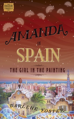 Amanda in Spain: The Girl in the Paintingvolume 2 by Foster, Darlene