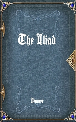 The Iliad by Homer