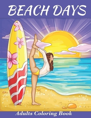 Beach Days: Adults Coloring Book: An Adult Coloring Book Featuring Joyful Beach Vacation Scenes and activities Amid Stress Relievi by Beauty, Enchanted