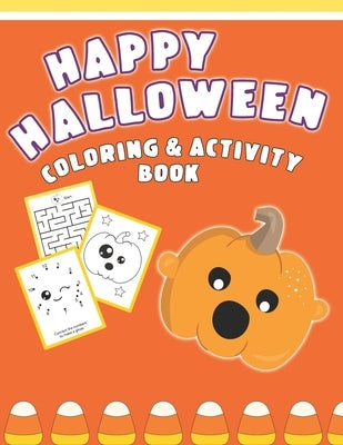 Happy Halloween Coloring And Activity Book: Cute & Fun Activities For Toddlers Ages 2-4 by Fun, Halloween