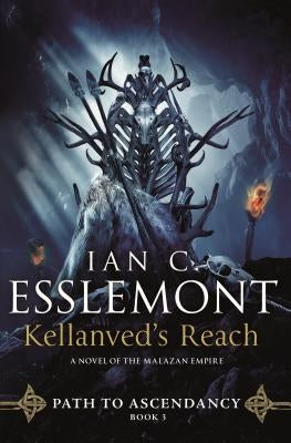 Kellanved's Reach: Path to Ascendancy, Book 3 (a Novel of the Malazan Empire) by Esslemont, Ian C.