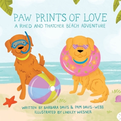 Paw Prints of Love: A Rhed and Thatcher Beach Adventure by Davis, Barbara