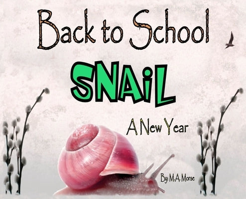 Back to School Snail - A New Year by Morse, M. A.