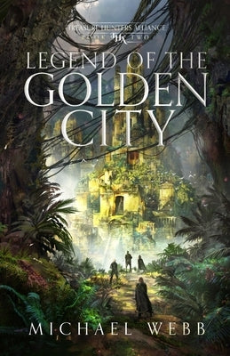 Legend of the Golden City by Webb, Michael