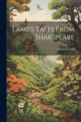 Lamb's Tales From Shakspeare by Lamb, Charles