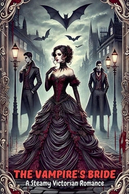 The Vampire's Bride: A Steamy Victorian Romance by Ashworth, Victoria