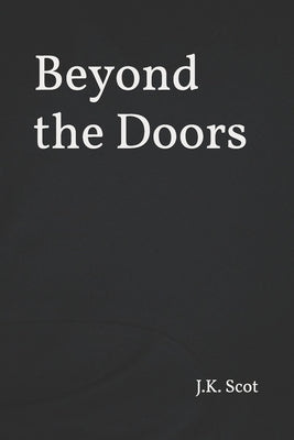 Beyond The Doors by Scot, J. K.