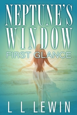 Neptune's Window: First Glance by Lewin, L. L.