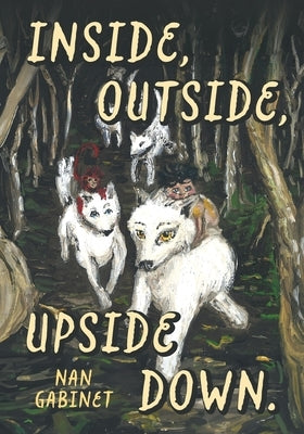 Inside, Outside, Upside Down by Gabinet, Nan