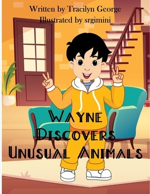 Wayne Discovers Unusual Animals by George, Tracilyn