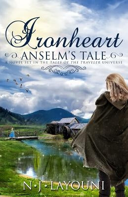 Ironheart: Anselm's Tale (Tales of a Traveler Book 3): A novel set in the 'Tales of a Traveler' universe by Haddix, Glendon