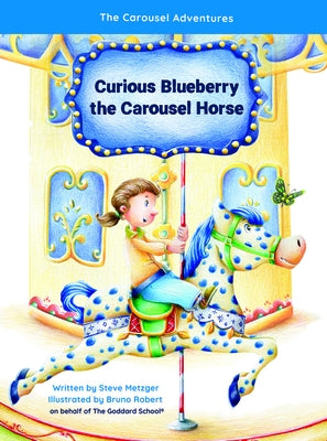 Curious Blueberry the Carousel Horse by Metzger, Steve