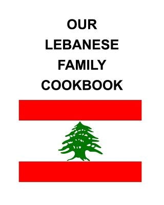 Our Lebanese Family Cookbook by Hix, Karen