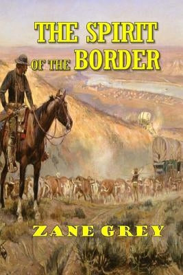 The Spirit of the Border by Grey, Zane