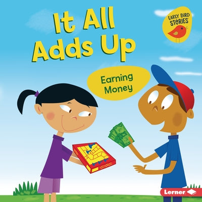 It All Adds Up: Earning Money by Bullard, Lisa