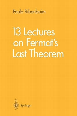 13 Lectures on Fermat's Last Theorem by Ribenboim, Paulo