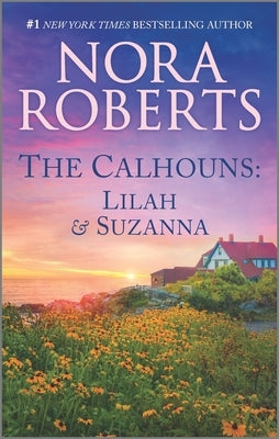 The Calhouns: Lilah and Suzanna by Roberts, Nora