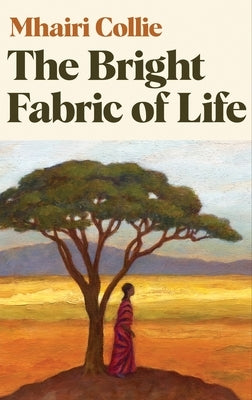 The Bright Fabric of Life by Collie, Mhairi