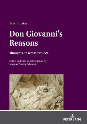 Don Giovanni's Reasons: Thoughts on a Masterpiece by Tessing Schneider, Magnus