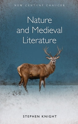 Nature and Medieval Literature by Knight, Stephen